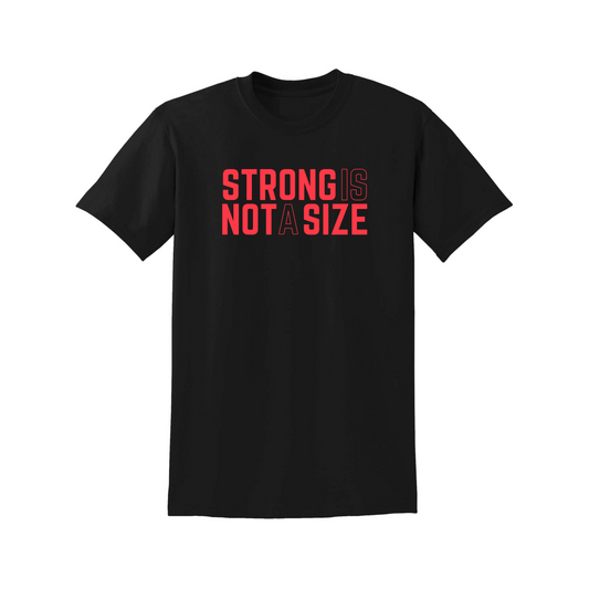 Strong is Not a Size Tee
